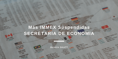 Más IMMEX Suspendidas SECRETARIA DE ECONOMIA