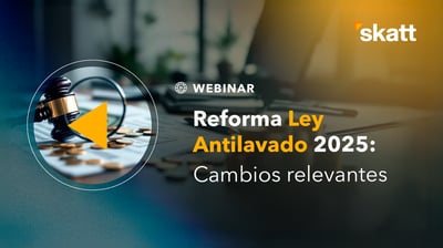Reforma Ley Antilavado 2025: Cambios clave